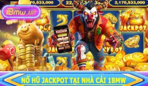 Nổ Hũ Jackpot tại Nhà Cái 1BMW