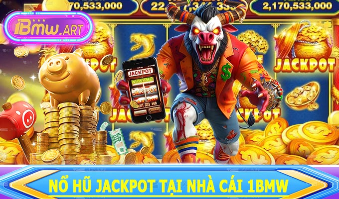 Nổ Hũ Jackpot tại Nhà Cái 1BMW