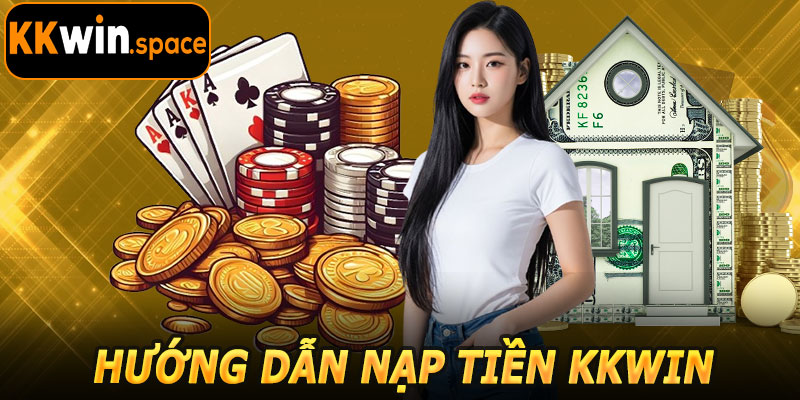 Hướng Dẫn Nạp Tiền KKwin