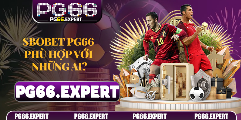 Sbobet PG66 phù hợp với những ai?