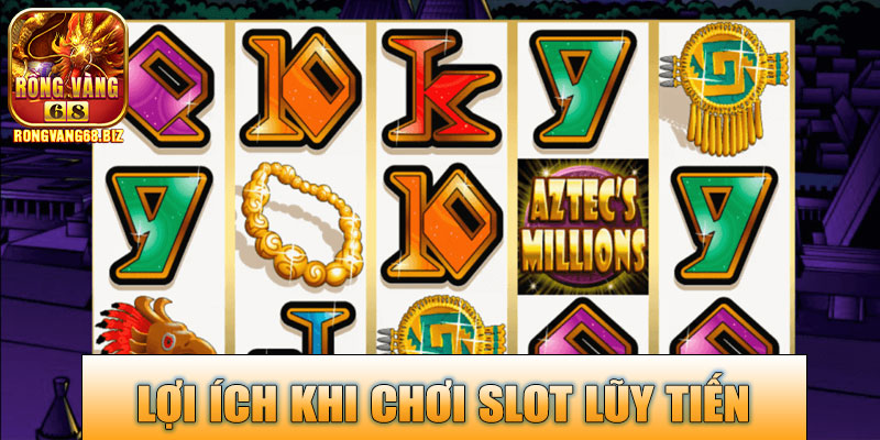 Lợi ích khi chơi Slot Lũy Tiến Rongvang68