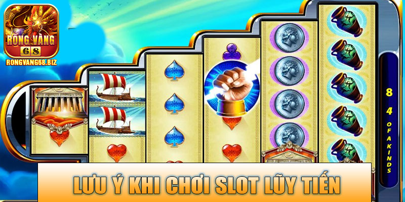 Lưu ý khi chơi Slot Lũy Tiến Rongvang68