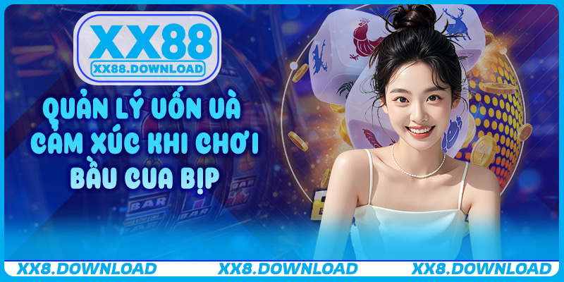 Quản lý vốn và cảm xúc khi chơi Bầu cua bịp